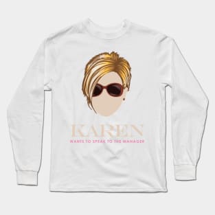 Karen wants to Speak to the Manager Long Sleeve T-Shirt